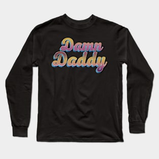Damn Daddy - Colorful 3D Script Text Design Long Sleeve T-Shirt